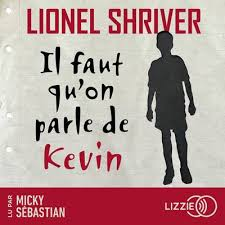 Mar-dites-nous, Lionel Shriver: il faut qu’on parle de Kevin