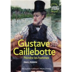 Gustave Caillebotte - Peindre les hommes